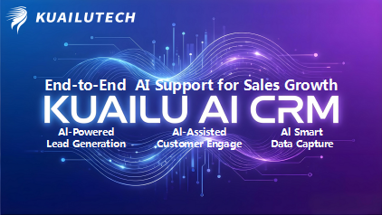 Say Goodbye to Traditional CRM: Kuailu AI CRM Brings Sales Back to the Essence of Closing Deals